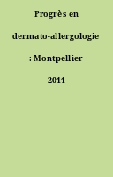 Progrès en dermato-allergologie : Montpellier 2011
