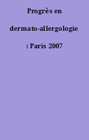 Progrès en dermato-allergologie : Paris 2007