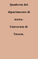 Quaderni del dipartimento di storia - Universita di Trieste.