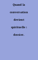 Quand la conversation devient spirituelle : dossier.
