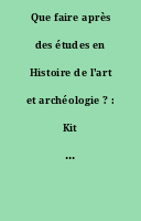 Que faire après des études en Histoire de l'art et archéologie ? : Kit filière 2015-2016