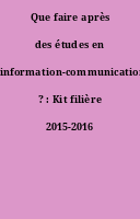 Que faire après des études en information-communication ? : Kit filière 2015-2016