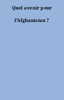 Quel avenir pour l'Afghanistan ?
