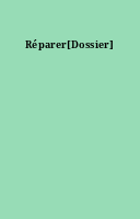 Réparer[Dossier]