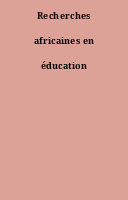 Recherches africaines en éducation