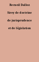 Recueil Dalloz Sirey de doctrine de jurisprudence et de législation