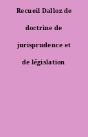 Recueil Dalloz de doctrine de jurisprudence et de législation