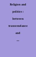 Religion and politics : between transcendance and immanence = religion et politique : entre transcendance et immanence