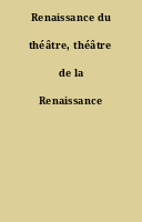 Renaissance du théâtre, théâtre de la Renaissance