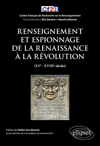 Renseignement et espionnage de la Renaissance à la Révolution, XVe-XVIIIe siècles