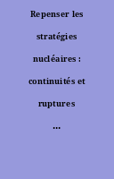 Repenser les stratégies nucléaires : continuités et ruptures : un hommage à Lucien Poirier