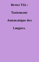 Revue TAL : Traitement Automatique des Langues.