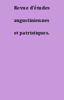 Revue d'études augustiniennes et patristiques.