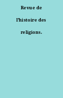 Revue de l'histoire des religions.