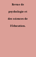 Revue de psychologie et des sciences de l'éducation.
