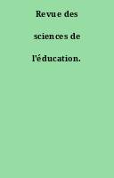 Revue des sciences de l'éducation.