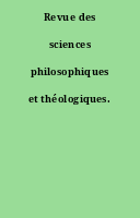 Revue des sciences philosophiques et théologiques.