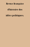 Revue française d'histoire des idées politiques.