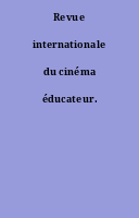 Revue internationale du cinéma éducateur.