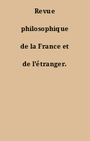 Revue philosophique de la France et de l'étranger.