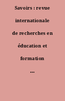 Savoirs : revue internationale de recherches en éducation et formation des adultes.