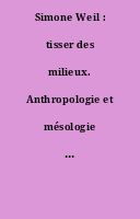 Simone Weil : tisser des milieux. Anthropologie et mésologie : dossier.