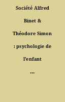 Société Alfred Binet & Théodore Simon : psychologie de l'enfant et pédagogie expérimentale : art et techniques pédagogiques.