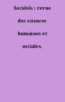 Sociétés : revue des sciences humaines et sociales.