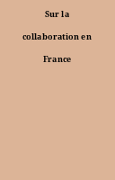 Sur la collaboration en France
