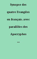 Synopse des quatre Evangiles en français. avec parallèles des Apocryphes et des Pères