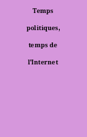 Temps politiques, temps de l'Internet