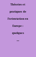 Théories et pratiques de l'orientation en Europe : quelques aperçus [Dossier]