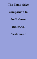 The Cambridge companion to the Hebrew Bible/Old Testament