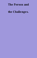 The Person and the Challenges.