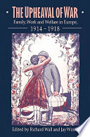 The Upheaval of war : family, work and welfare in Europe, 1914-1918