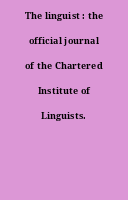 The linguist : the official journal of the Chartered Institute of Linguists.