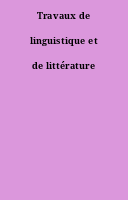 Travaux de linguistique et de littérature