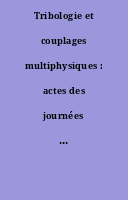 Tribologie et couplages multiphysiques : actes des journées internationales francophones de tribologie (JIFT 2006), [Lille, 22-24 mai 2006]
