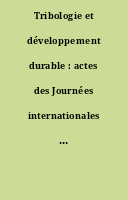 Tribologie et développement durable : actes des Journées internationales francophones de tribologie, (JIFT 2008), [20-22 mai 2008, Lyon]