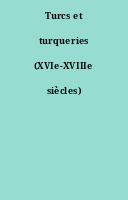 Turcs et turqueries (XVIe-XVIIIe siècles)