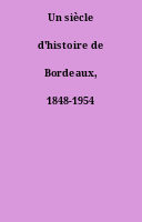 Un siècle d'histoire de Bordeaux, 1848-1954