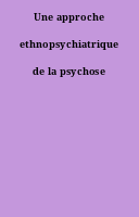 Une approche ethnopsychiatrique de la psychose