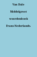 Van Dale Middelgroot woordenboek Frans-Nederlands.