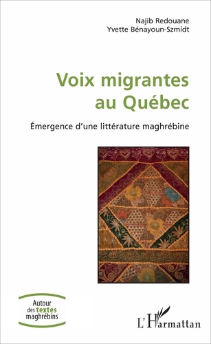 Voix migrantes au Québec : émergence d'une littérature maghrébine