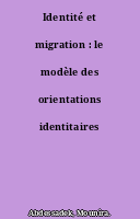 Identité et migration : le modèle des orientations identitaires