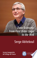 Data Sciences: From First-Order Logic to the Web : Inaugural lecture given on Thursday 8 March 2012
