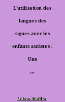 L’utilisation des langues des signes avec les enfants autistes : Une revue de la littérature