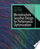 Microstructure sensitive design for performance optimization