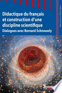 Didactique du français et construction d'une discipline scientifique : dialogues avec Bernard Schneuwly