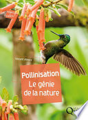 Pollinisation : le génie de la nature